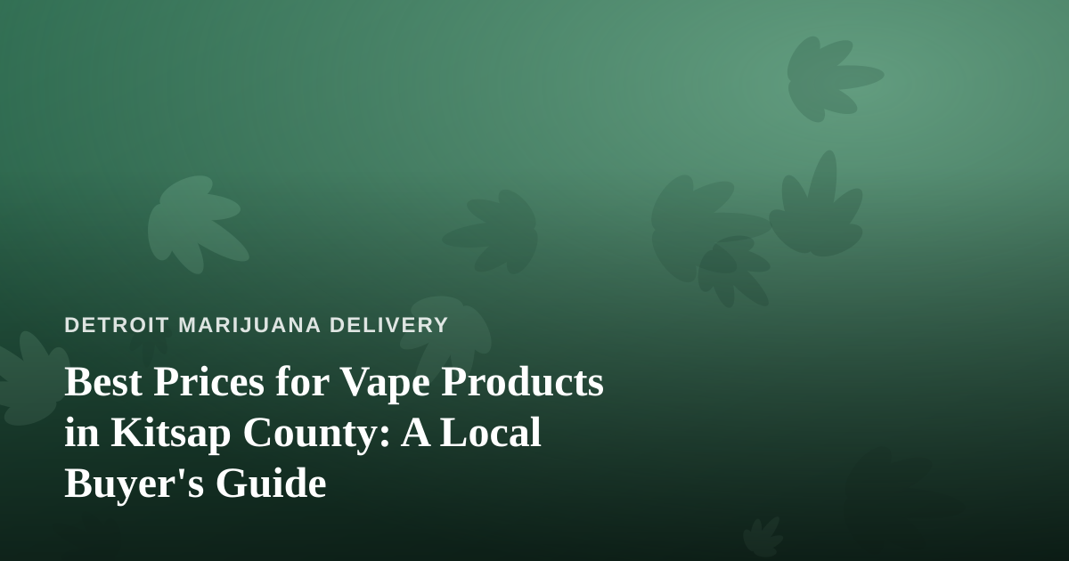 Best Prices for Vape Products in Kitsap County: A Local Buyer’s Guide