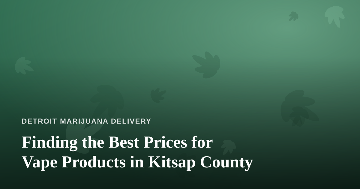 Finding the Best Prices for Vape Products in Kitsap County