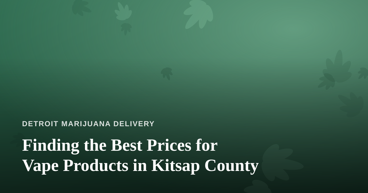 Finding the Best Prices for Vape Products in Kitsap County