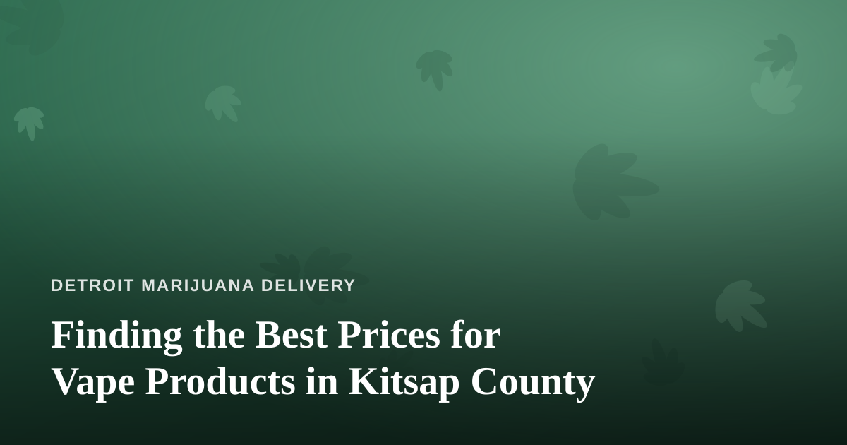 Finding the Best Prices for Vape Products in Kitsap County