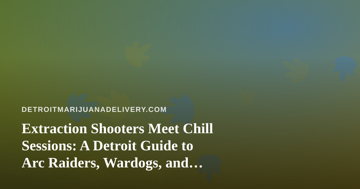Extraction Shooters Meet Chill Sessions: A Detroit Guide to Arc Raiders, Wardogs, and Kicking Back with a Stream