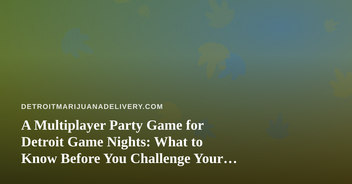 A Multiplayer Party Game for Detroit Game Nights: What to Know Before You Challenge Your Friends