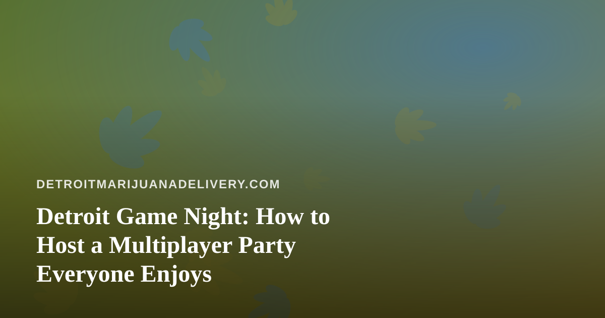 Detroit Game Night: How to Host a Multiplayer Party Everyone Enjoys