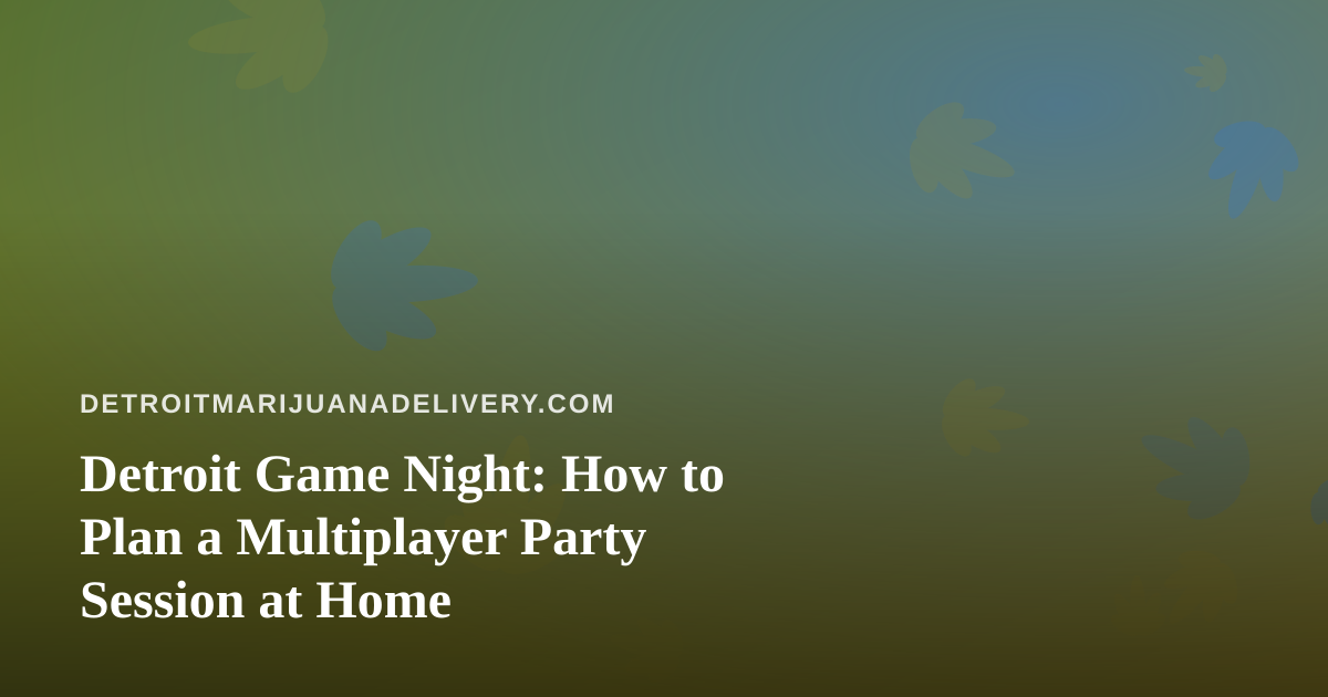 Detroit Game Night: How to Plan a Multiplayer Party Session at Home