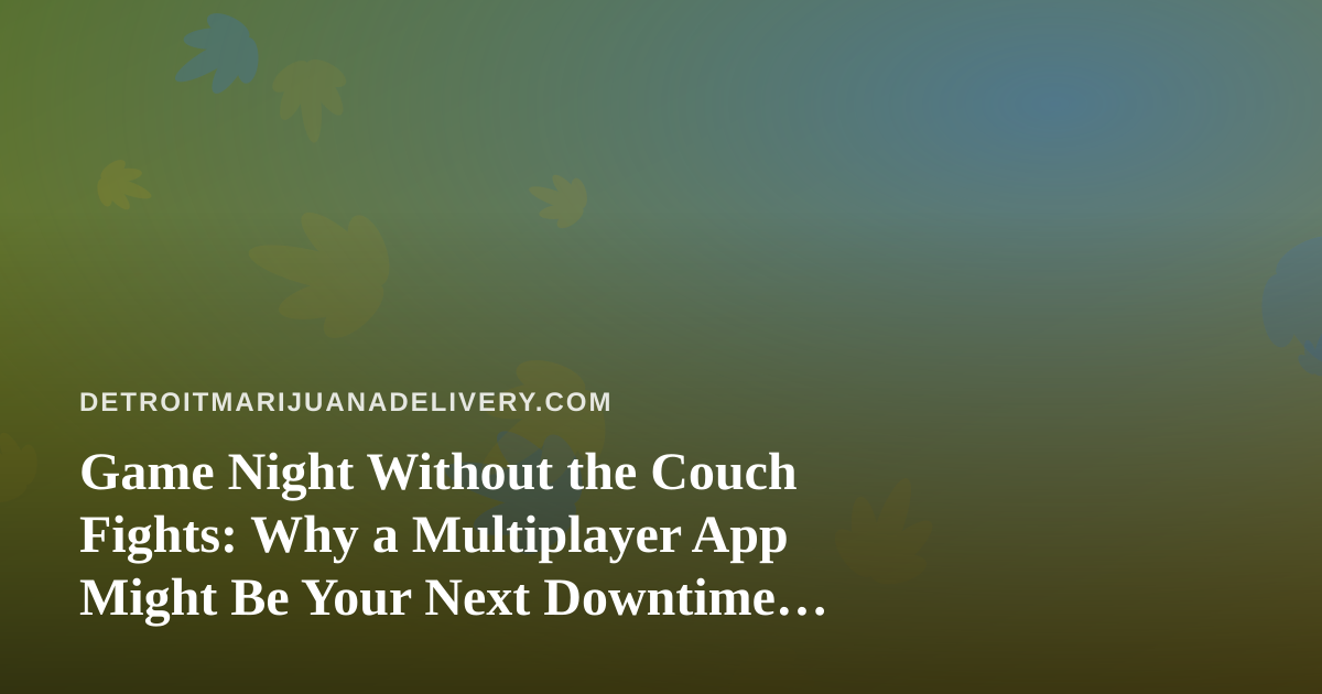 Game Night Without the Couch Fights: Why a Multiplayer App Might Be Your Next Downtime Pick