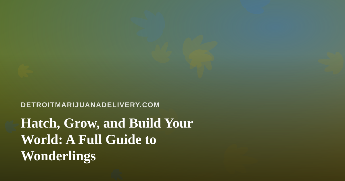 Hatch, Grow, and Build Your World: A Full Guide to Wonderlings