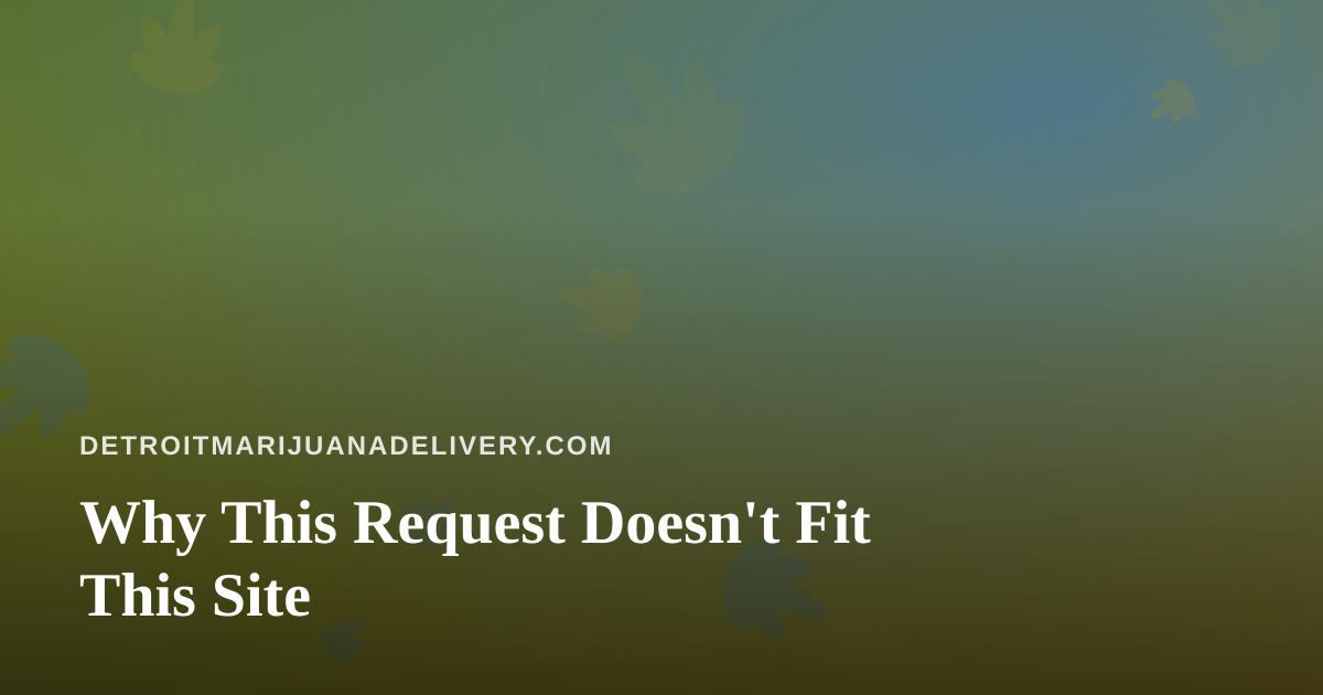 Why This Request Doesn’t Fit This Site