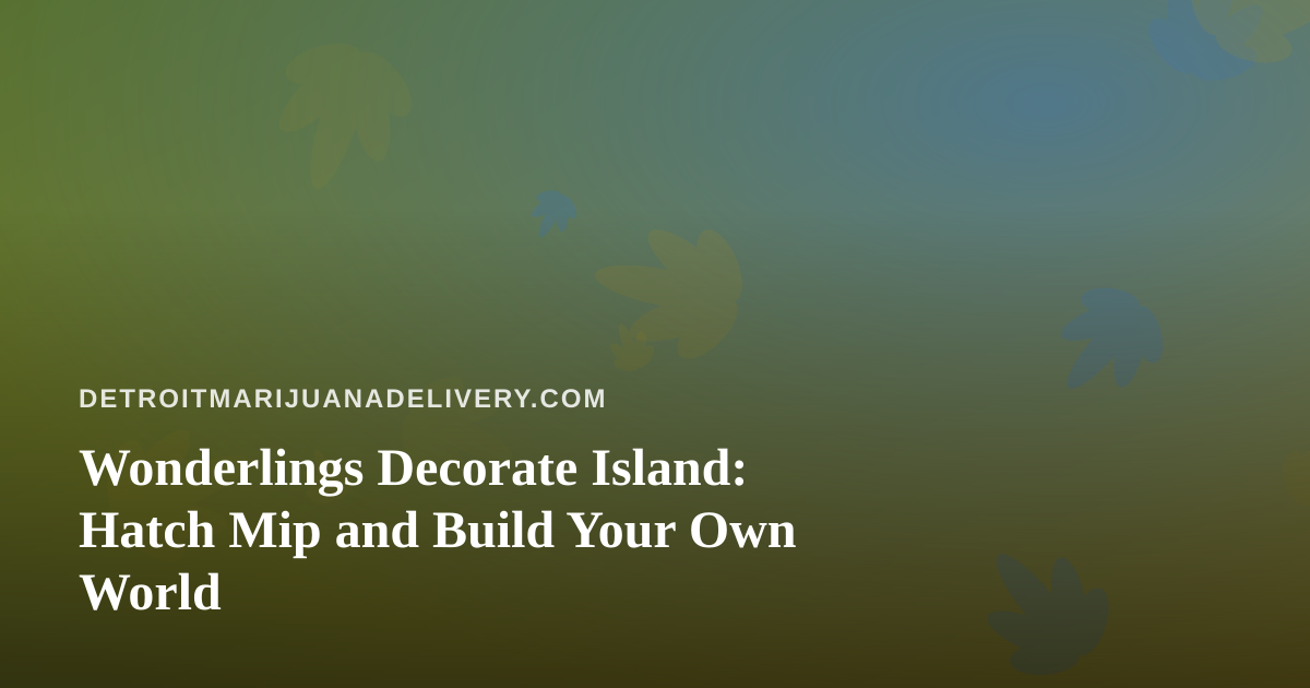 Wonderlings Decorate Island: Hatch Mip and Build Your Own World